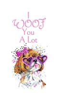 I WOOF You A Lot