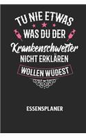 TU NIE ETWAS WAS DU DER KRANKENSCHWESTER NICHT ERKLÄREN WOLLEN WÜRDEST - Essensplaner