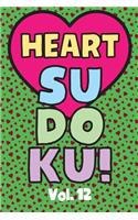 Heart Sudoku Vol. 12: Play 9x9 Grid Heart Color Sudoku Easy Volume 1-40 Coloring Book Pencil Crayons Valentines Become A Sudoku Expert Paper Logic Games Become Smarter Br