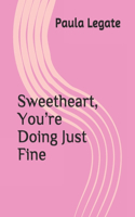 Sweetheart, You're Doing Just Fine