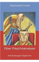Über Psychoanalyse: Fünf Vorlesungen: Original Text