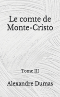 Le comte de Monte-Cristo: Tome III: (Aberdeen Classics Collection)