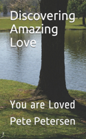 Discovering Amazing Love