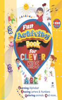 Fun Activity Book for CLEVER KIDS: Big Kindergarten Learning Activities Workbooks for Kids Ages 4- 6, Tracing Letters, Numbers, Coloring Animals, and more. Fun Educational Workbook