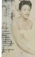 Coffee and Conversation with Ruby Duby an Amazing Journey with an Extraordinary Mother-in-Law