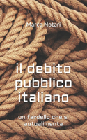 debito pubblico italiano: un fardello che si autoalimenta