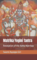 Matrika Yogini Tantra: Revelation of the Ashta Matrikas
