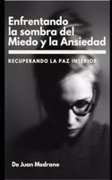 Enfrentando las Sombras del Miedo y la Ansiedad