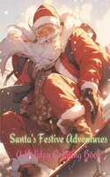 Santa's Festive Adventures: A Holiday Coloring Book(7 The Timeless Christmas Coloring Collection)