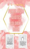 Mom's Laugh Lines: A Coloring Book of Hilarious Mom Quotes: Relax, Color, and Chuckle - The Ultimate Mom Humor Experience