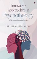 Innovative Approaches in Psychotherapy: A Collection of Emerging Practices