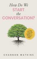 How Do We Start the Conversation?