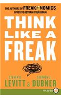 Think Like a Freak LP: The Authors of Freakonomics Offer to Retrain Your Brain(English)