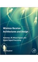 Wireless Receiver Architectures and Design: Antennas, RF, Synthesizers, Mixed Signal, and Digital Signal Processing