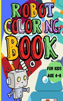 Robot Coloring Book: Amazing Activity Book for Kids Ages 4-8 A Robot Coloring Book for Boys and Girls of All Ages