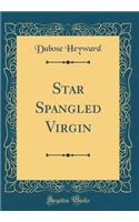 Star Spangled Virgin (Classic Reprint)