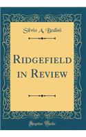 Ridgefield in Review (Classic Reprint)