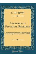 Lectures on Psychical Research: Incorporating the Perrott Lectures Given in Cambridge University in 1959 and 1960 (Classic Reprint)