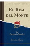 El Real del Monte (Classic Reprint)