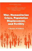 War, Humanitarian Crises, Population Displacement, and Fertility