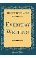 Everyday Writing (Classic Reprint)