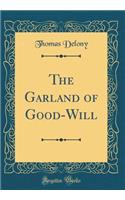 The Garland of Good-Will (Classic Reprint)