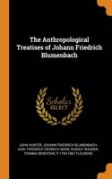 The Anthropological Treatises of Johann Friedrich Blumenbach