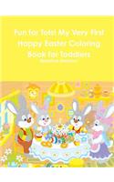 Fun for Tots! My Very First Happy Easter Coloring Book for Toddlers