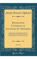 Biographie Universelle, Ancienne Et Moderne, Vol. 14: Ou Histoire, par Ordre Alphabétique, de la Vie Publique Et Privée de Tous les Hommes Qui Se Sont Fait Remarquer par Leurs Écrits, Leurs Actions, Leurs Talents, Leurs Vertus ou Leurs Crimes; Fa-F
