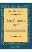 Der Vorbote, 1866: Politische und Sozial-Ökonomische Zeitschrift; Zentralorgan der Sektionsgruppe Deutscher Sprache der Internationalen Arbeiterassociation (Classic Reprint)