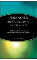 Financier: The Biography of André Meyer: A Story of Money, Power, and the Reshaping of American Business(Trailblazers)