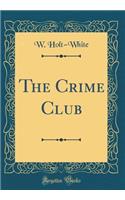 The Crime Club (Classic Reprint)