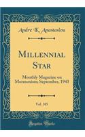 Millennial Star, Vol. 105: Monthly Magazine on Mormonism; September, 1943 (Classic Reprint)