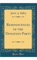 Reminiscences of the Donation Party (Classic Reprint)