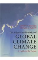 The Science and Politics of Global Climate Change: A Guide to the Debate