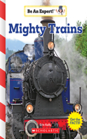 Mighty Trains (Be an Expert!): (Be an Expert!)
