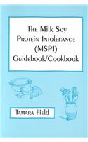 The Milk Soy Protein Intolerance (MSPI) Guidebook/Cookbook