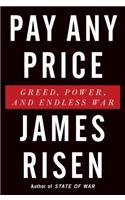 Pay Any Price: Greed, Power, and Endless War