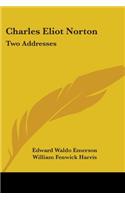 Charles Eliot Norton: Two Addresses(English)