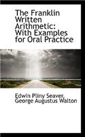 The Franklin Written Arithmetic: With Examples for Oral Practice