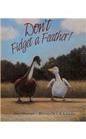 Don't Fidget a Feather!
