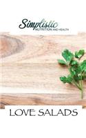 Love Salads: Simplistic Nutrition and Health