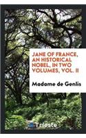 Jane of France, an Historical Nobel, in Two Volumes, Vol. II