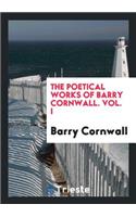 The Poetical Works of Barry Cornwall [pseud.]