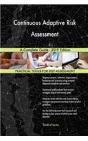 Continuous Adaptive Risk Assessment A Complete Guide - 2019 Edition