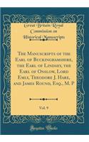 The Manuscripts of the Earl of Buckinghamshire, the Earl of Lindsey, the Earl of Onslow, Lord Emly, Theodore J. Hare, and James Round, Esq., M. P, Vol. 9 (Classic Reprint)