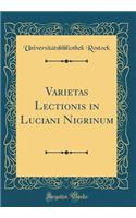 Varietas Lectionis in Luciani Nigrinum (Classic Reprint)