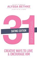 31 Creative Ways to Love & Encourage Him Dating Edition: One Month to a More Life Giving Relationship