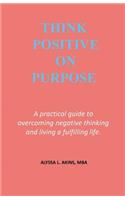Think Positive on Purpose