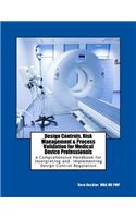 Design Controls, Risk Management & Process Validation for Medical Device Professionals